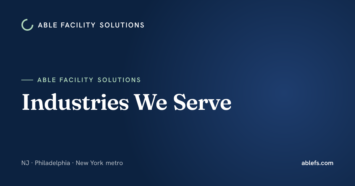 Industries We Serve | Able Facility Solutions