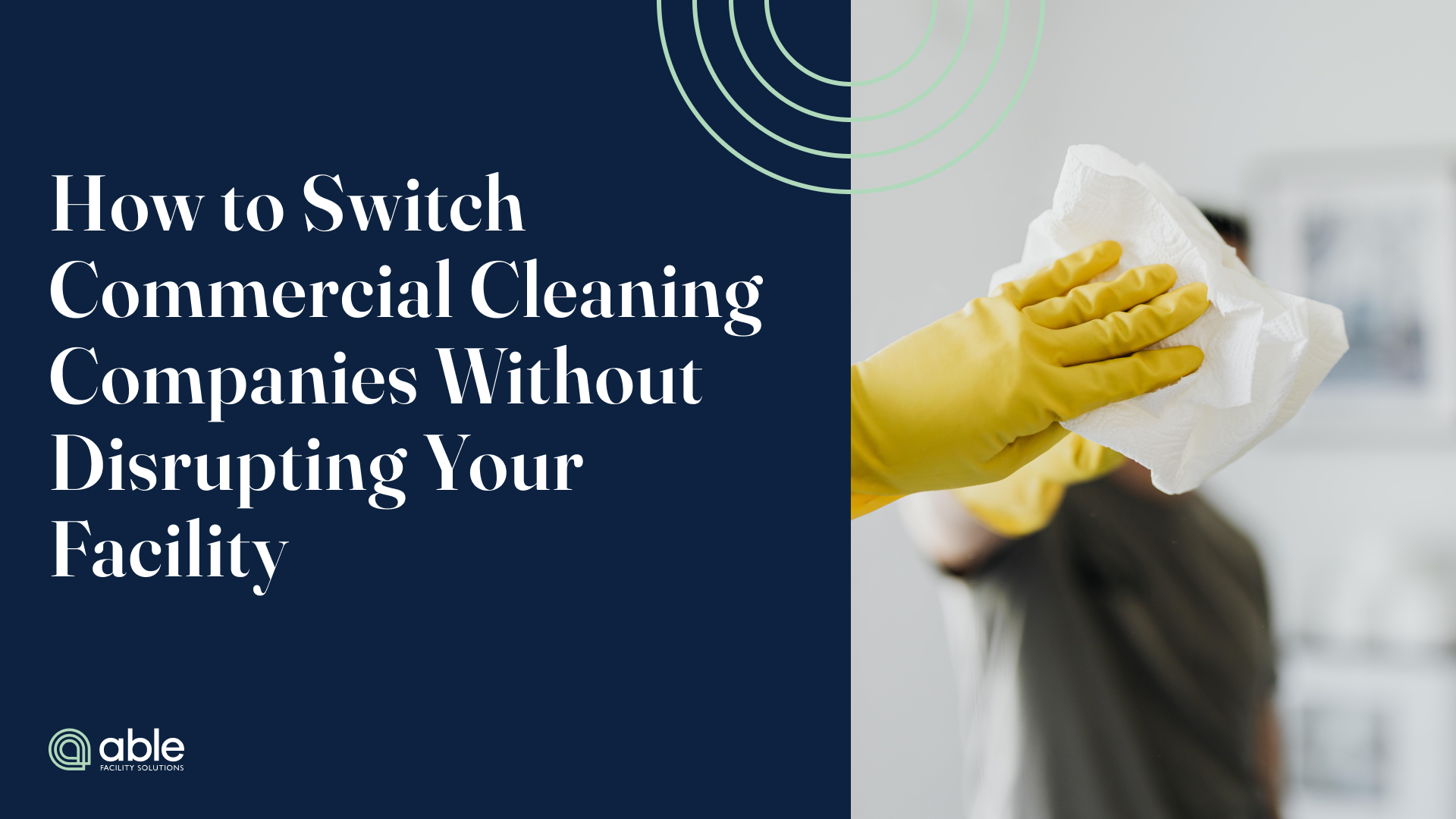 How to Switch Commercial Cleaning Companies Without Disrupting Your Facility