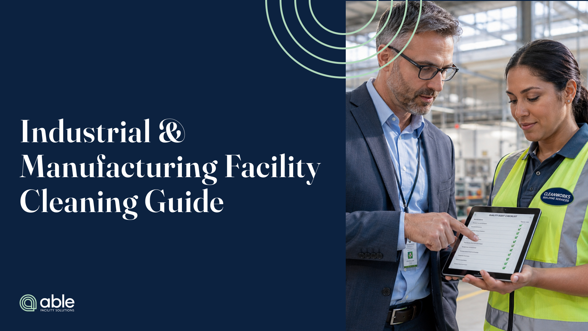 Facility manager and cleaning supervisor reviewing a digital quality-audit checklist on a tablet inside an industrial manufacturing facility, beside the title “Industrial & Manufacturing Facility Cleaning Guide."